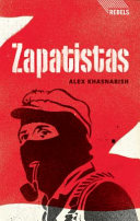 Zapatistas : rebellion from the grassroots to the global /
