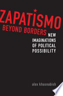 Zapatismo beyond borders : new imaginations of political possibility /