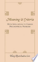 Meaning & criteria : with applications to various philosophical problems /