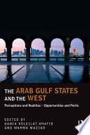 The Arab Gulf states and the west : perception and realities - opportunities and perils /