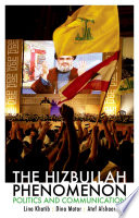 The Hizbullah phenomenon : politics and communication /