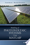 Modeling of photovoltaic systems using MATLAB® : simplified green codes /