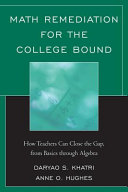 Math remediation for the college bound : how teachers can close the gap, from the basics through algebra /