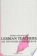 Lesbian teachers : an invisible presence /