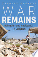 War remains : ruination and resistance in Lebanon /