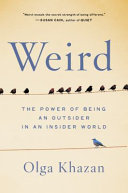 Weird : the power of being an outsider in an insider world /