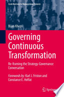 Governing Continuous Transformation : Re-framing the Strategy-Governance Conversation /