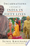 Incarnations : a history of India in fifty lives /