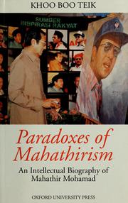 Paradoxes of Mahathirism : an intellectual biography of Mahathir Mohamad /