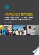 Systemic school improvement interventions in South Africa : some practical lessons from development practitioners /