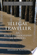'Illegal' Traveller : An Auto-Ethnography of Borders /