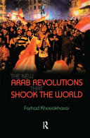 The new Arab revolutions that shook the world /