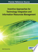Inventive approaches for technology integration and information resources management /
