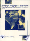 Information technology and organizations : trends, issues, challenges and solutions /