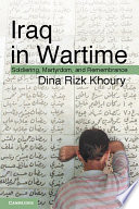 Iraq in wartime : soldiering, martyrdom, and remembrance /