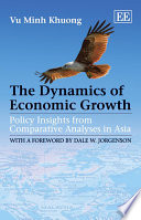 The dynamics of economic growth : policy insights from comparatve analyses in Asia /