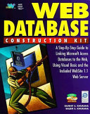 Web database construction kit : a step-by-step guide to linking Microsoft Access databases to the Web, using Visual Basic and the included website 1.1 Web server /