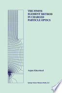 The Finite Element Method in Charged Particle Optics /