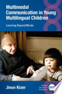 Multimodal communication in young multilingual children : learning beyond words /