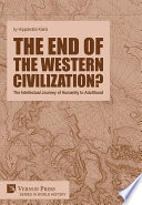 The End of the Western Civilization? The Intellectual Journey of Humanity to Adulthood : on the ontogenesis of the Western thought from the axial age to postmodernism... and beyond... /