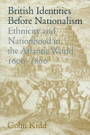 British identities before nationalism : ethnicity and nationhood in the Atlantic world, 1600-1800 /