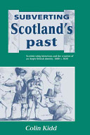 Subverting Scotland's past : Scottish whig historians and the creation of an Anglo-British identity, 1689-c. 1830 /