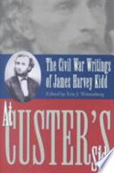 At Custer's side : the Civil War writings of James Harvey Kidd /