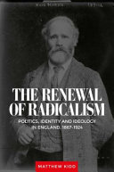 The renewal of radicalism : politics, identity and ideology in England, 1867-1924 /
