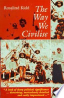 The way we civilise : aboriginal affairs-the untold story /