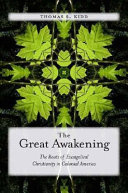 The great awakening : the roots of evangelical Christianity in colonial America /