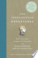 The intellectual devotional : revive your mind, complete your education, and roam confidently with the cultured class /