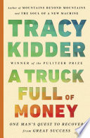 A truck full of money : one man's quest to recover from great success /