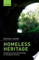 Homeless heritage : collaborative social archaeology as therapeutic practice /