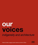 Our voices : Indigeneity and architecture /