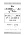 The architecture of choice: Eclecticism in America, 1880-1930 /