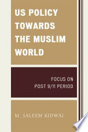 US policy towards the Muslim world : focus on post 9/11 period /