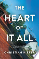 The heart of it all : a novel /