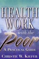 Health work with the poor : a practical guide /