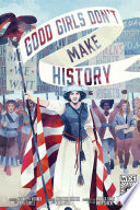 Good girls don't make history /