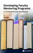 Developing faculty mentoring programs : a comprehensive handbook /