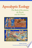 Apocalyptic ecology : the book of Revelation, the Earth, and the future /