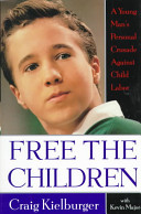 Free the children : a young man's personal crusade against child labor /