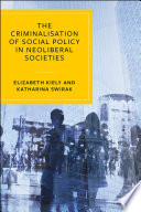 The criminalisation of social policy in neoliberal societies /