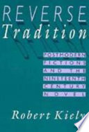 Reverse tradition : postmodern fictions and the nineteenth century novel /