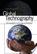 Global technography : ethnography in the age of mobility /