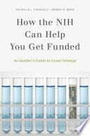 How the NIH can help you get funded : an insider's guide to grant strategy /