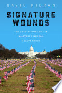 Signature wounds : the untold story of the military's mental health crisis /