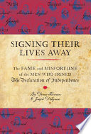 Signing their lives away : the fame and misfortune of the men who signed the Declaration of Independence /