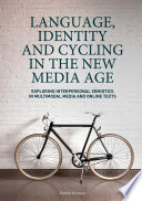 Language, identity and cycling in the new media age : exploring interpersonal semiotics in multimodal media and online texts /