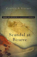 Scandal at Bizarre : rumor and reputation in Jefferson's America /